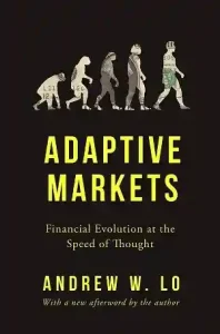 Adaptive Markets - Andrew W. Lo