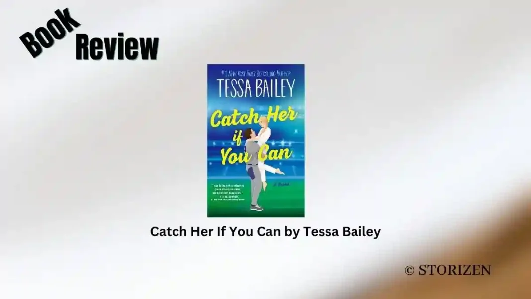 Catch Her If You Can by Tessa Bailey Book Review
