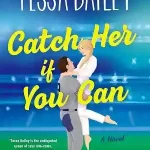 Catch Her If You Can by Tessa Bailey
