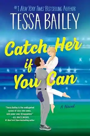 Catch Her If You Can by Tessa Bailey