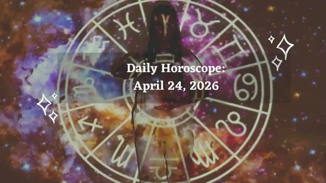 Daily Horoscope for All Zodiac Signs – April 24, 2026