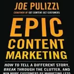 Epic Content Marketing — Joe Pulizzi