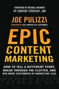 Epic Content Marketing — Joe Pulizzi