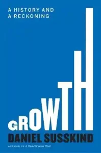 Growth: A Reckoning — Daniel Susskind