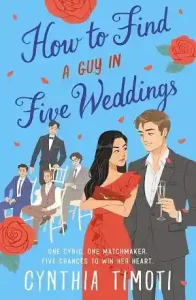 How to Find a Guy in Five Weddings by Cynthia Timoti