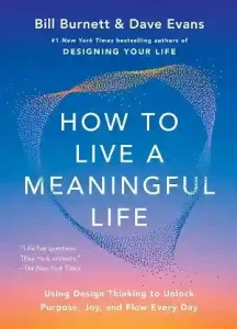 How to Live a Meaningful Life — Bill Burnett