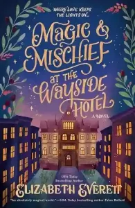 Magic and Mischief at the Wayside Hotel —Elizabeth Everett