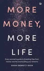 More Money, More Life — Sarah Bennett-Nash