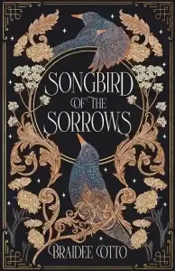 Songbird of the Sorrows — Braidee Otto