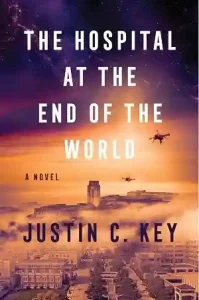 The Hospital at the End of the World — Justin C. Key