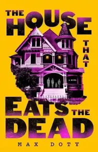 The House That Eats the Dead — Max Doty
