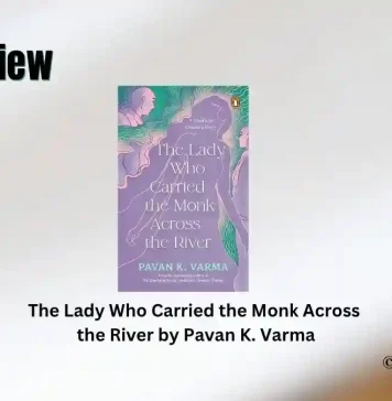 The Lady Who Carried the Monk Across the River by Pavan K. Varma Book Review