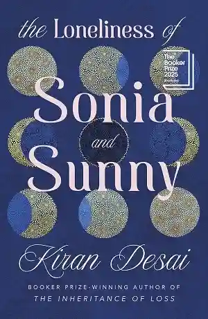 The Loneliness of Sonia and Sunny book cover by Kiran Desai – Contemporary Literary Fiction