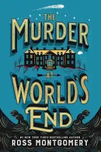 The Murder at World’s End — Ross Montgomery