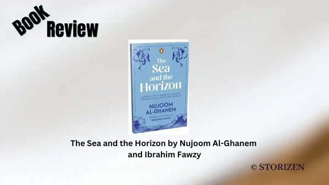 The Sea and the Horizon by Nujoom Al-Ghanem and Ibrahim Fawzy Book Review The Sea and the Horizon by Nujoom Al-Ghanem and Ibrahim Fawzy Book Review