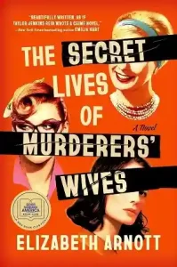 The Secret Lives of Murderers’ Wives — Elizabeth Arnott