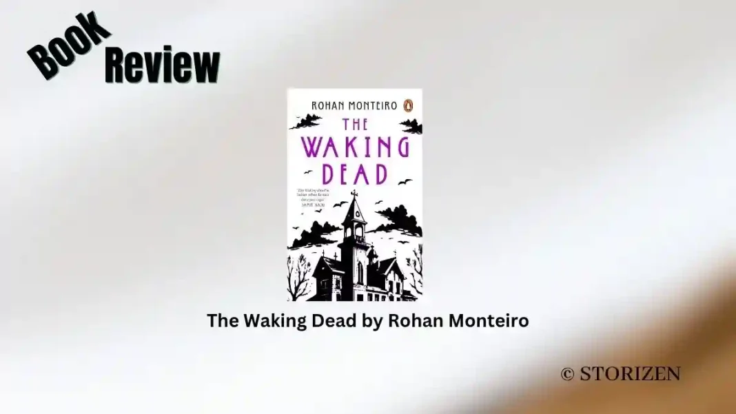 The Waking Dead by Rohan Monteiro Book Review The Waking Dead by Rohan Monteiro Book Review