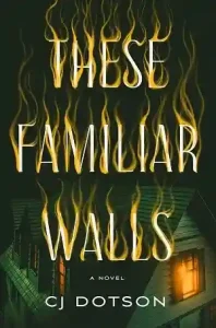 These Familiar Walls — C.J. Dotson