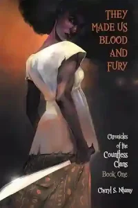 They Made Us Blood and Fury — Cheryl S. Ntumy