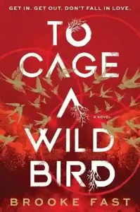 To Cage a Wild Bird — Brooke Fast
