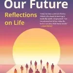 We Are Our Future by Ashok S. Ganguly