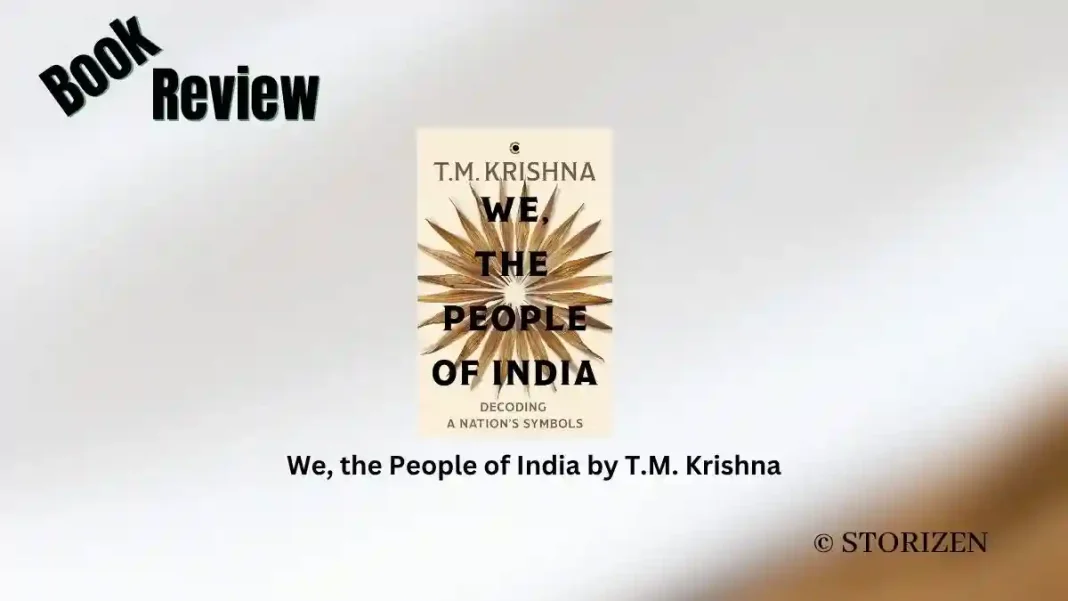 We, the People of India by T.M. Krishna Book Review We, the People of India by T.M. Krishna Book Review