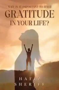 Why Is It Important to Have Gratitude in Your Life — Hafiz Sheriff