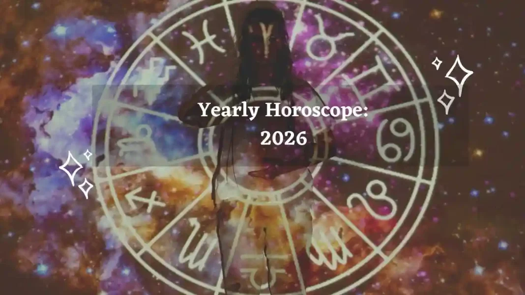 Yearly Horoscope for All Zodiac Signs – 2026 Yearly Horoscope for All Zodiac Signs – 2026