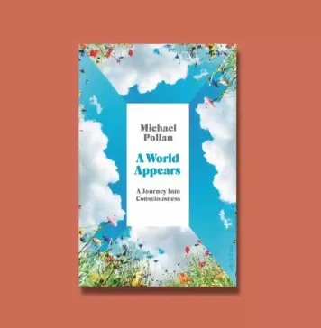 A World Appears by Michael Pollan Book Review