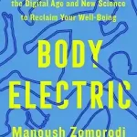 Body Electric by Manoush Zomorodi