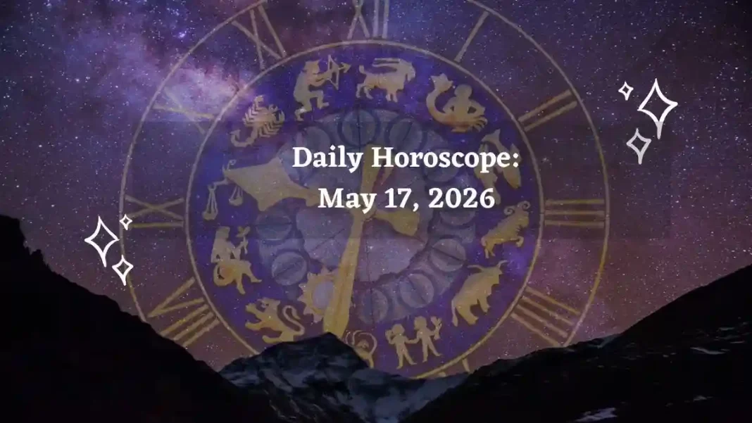 Daily Horoscope for All Zodiac Signs – May 17, 2026