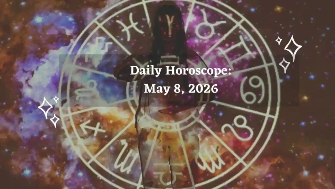 Daily Horoscope for All Zodiac Signs – May 8, 2026 Daily Horoscope for All Zodiac Signs – May 8, 2026