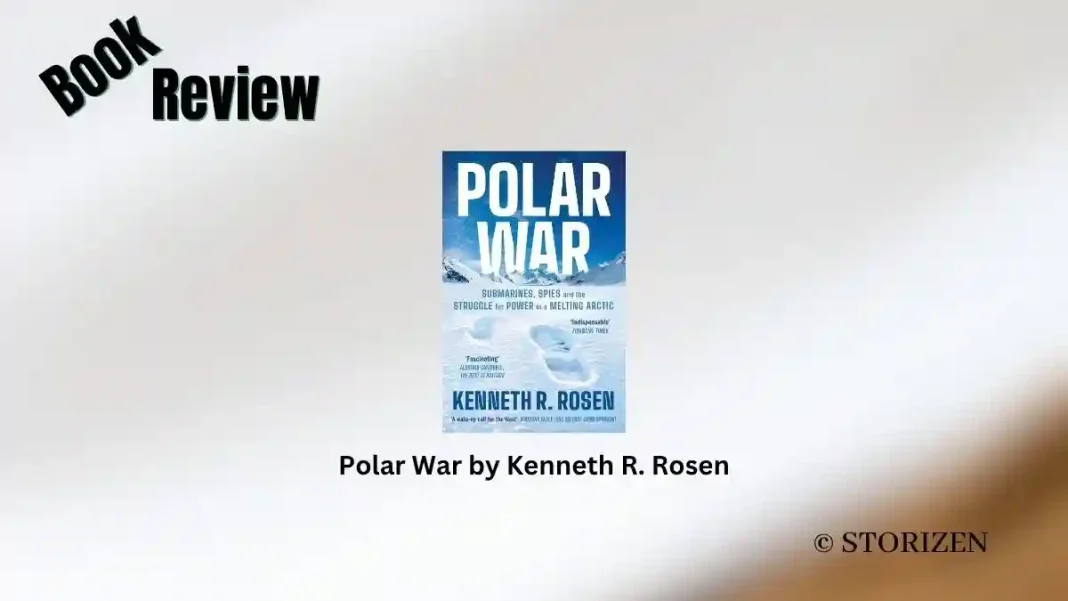 Polar War by Kenneth R. Rosen Book Review