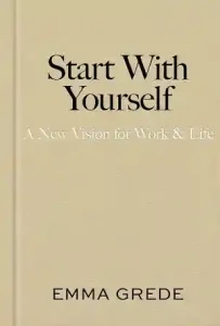Start With Yourself by Emma Grede