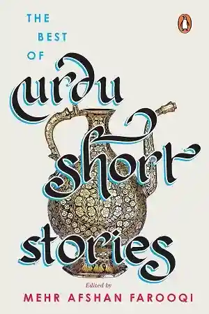 The Best of Urdu Short Stories by Mehr Afshan Farooqi