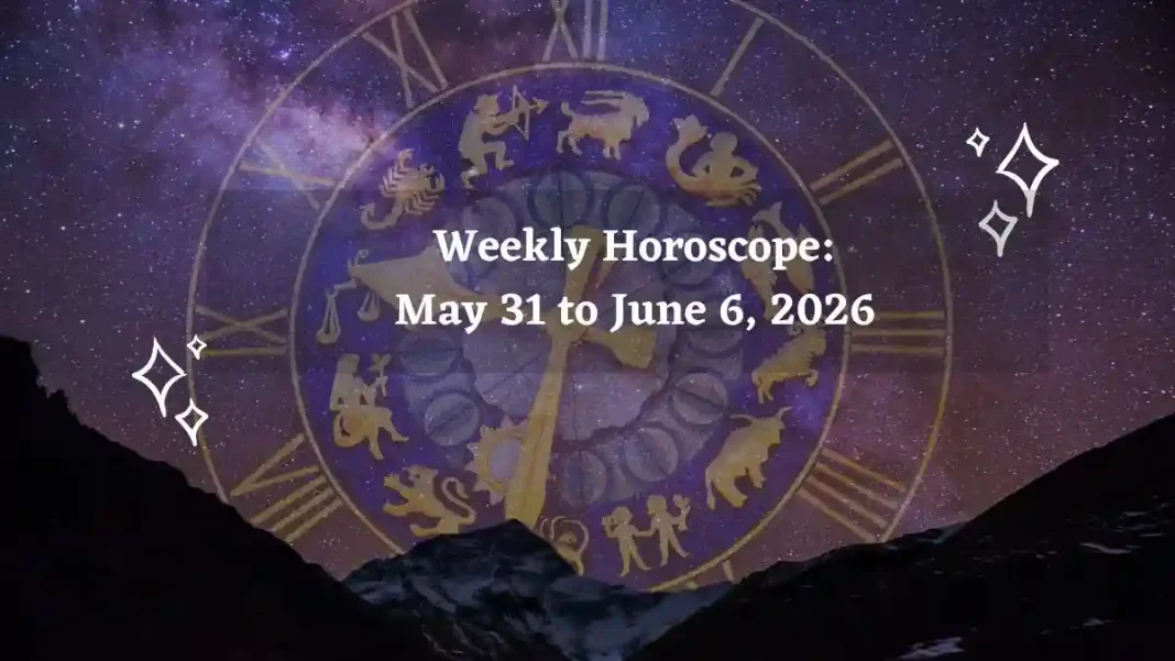 Weekly Horoscope for All Zodiac Signs – May 31 to June 6, 2026 Weekly Horoscope for All Zodiac Signs – May 31 to June 6, 2026