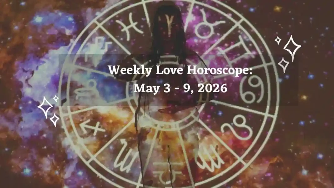 Weekly Love Horoscope for All Zodiac Signs – May 3 - 9, 2026
