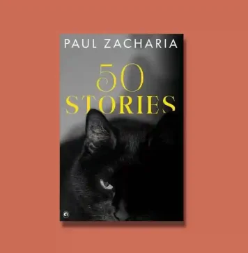 Book Review: ’50 Stories’ by Paul Zacharia 50 Stories by Paul Zacharia Book Review