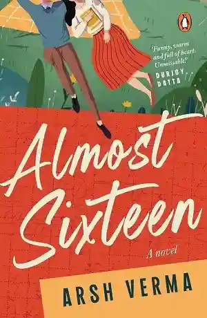 Almost Sixteen by Arsh Verma