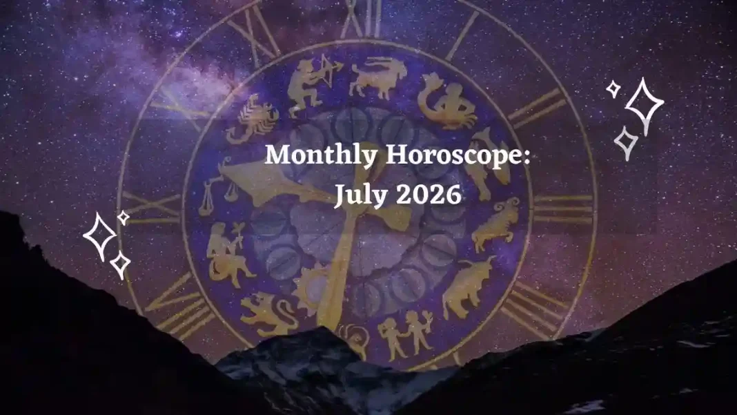 Monthly Horoscope for All Zodiac Signs – July 2026