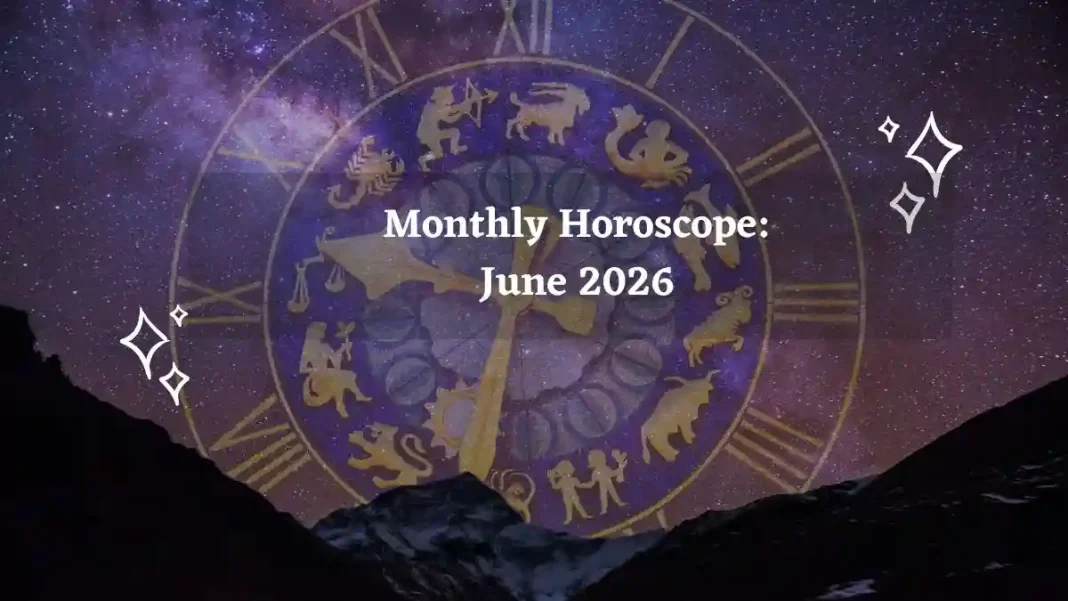 Monthly Horoscope for All Zodiac Signs – June 2026 Monthly Horoscope for All Zodiac Signs – June 2026