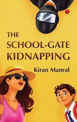 The School Gate Kidnapping by Kiran Manral
