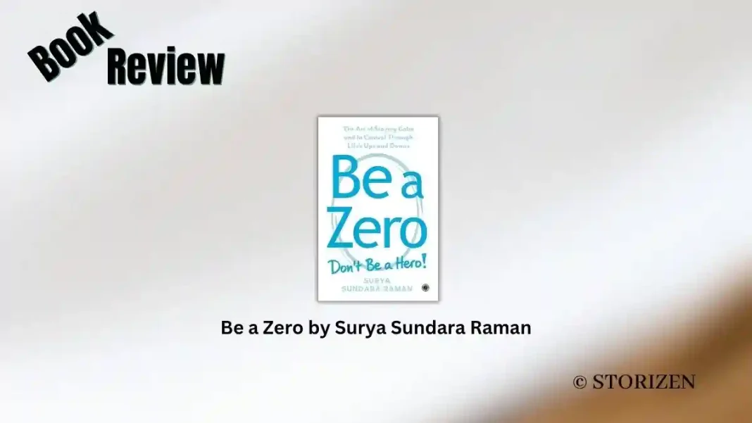 Be a Zero by Surya Sundara Raman Book Review Be a Zero by Surya Sundara Raman Book Review