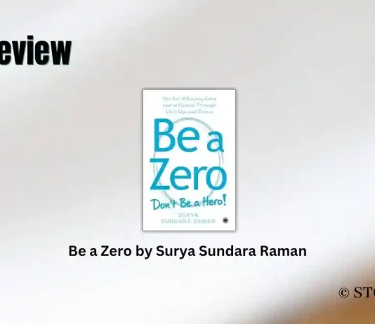 Book Review: ‘Be a Zero’ by Surya Sundara Raman Be a Zero by Surya Sundara Raman Book Review