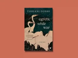 Egrets, While War by Tishani Doshi Book Excerpt
