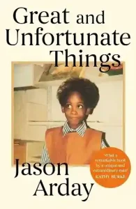 Great and Unfortunate Things by Jason Arday