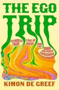 The Ego Trip by Kimon De Greef