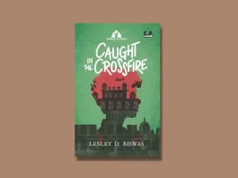 Caught in the Crossfire by Lesley D. Biswas Book Review