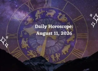 Daily Horoscope August 11, 2026: Predictions for All Zodiac Signs (Love, Career & Money) Daily Horoscope for All Zodiac Signs – August 11 2026