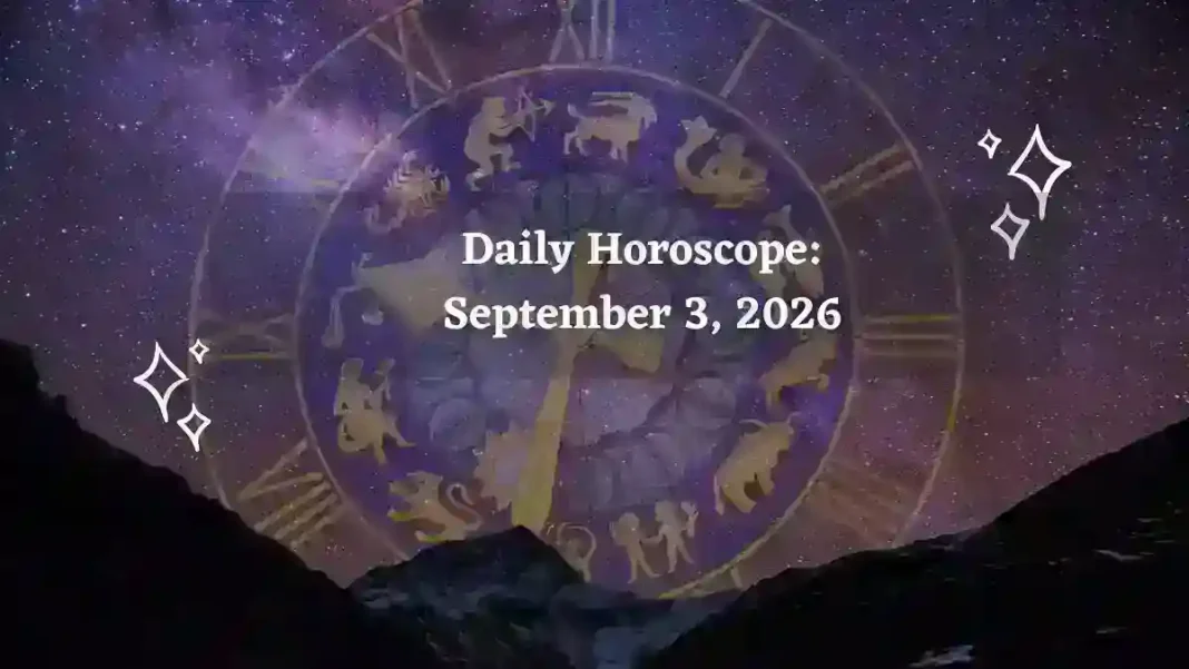 Daily Horoscope for All Zodiac Signs – September 3, 2026 Daily Horoscope for All Zodiac Signs – September 3, 2026